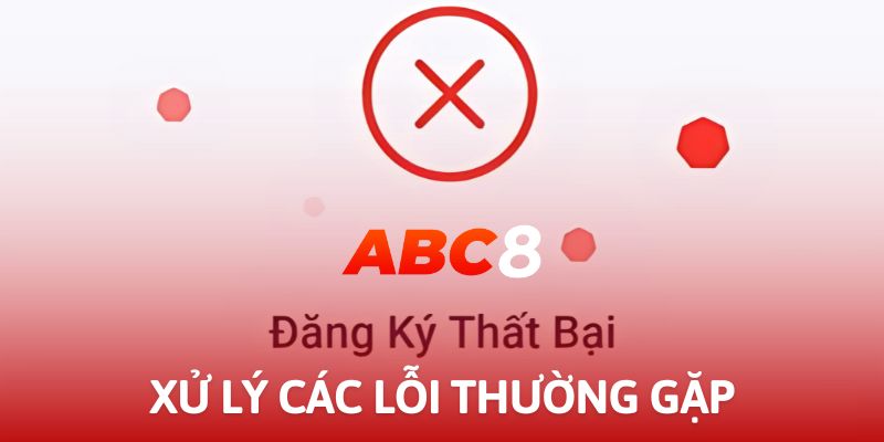 3 trường hợp đăng ký ABC8 thật bại cần chú ý