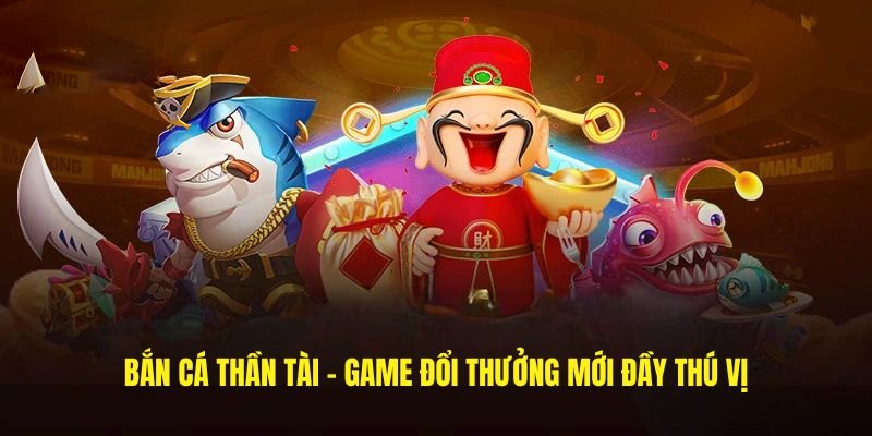 Mẹo chơi bắn cá thần tài nhận thưởng khủng